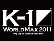 K-1 WORLD MAX2011 ～-70kg Japan Tounament FINAL～