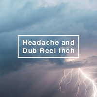 アルバム「Headache and Dub Reel Inch」