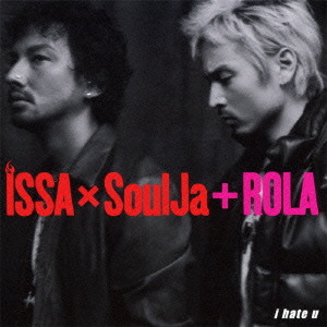 ISSAxSoulJa+ROLAのシングル「i hate u」