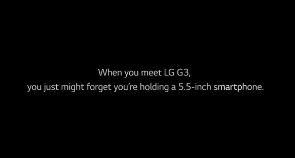 「あなたが『LG G3』に出会ったら、それが5.5インチスマートフォンであることを忘れるでしょう」とのコピー