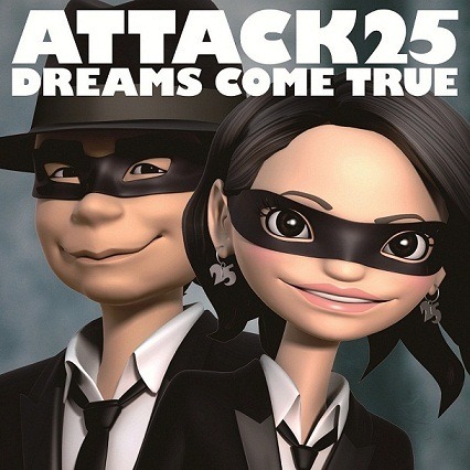 DREAMS COME TRUE『ATTACK25』