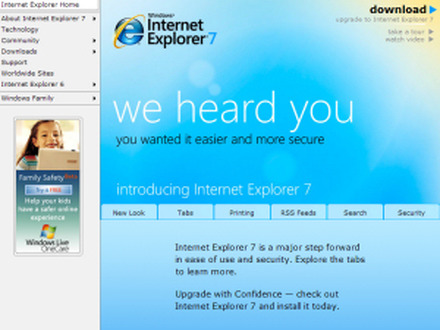 　米マイクロソフトは現地時間18日、Webブラウザー「Internet Explorer 7」（IE 7）の正式版をリリースした。今のところ英語版のみで、日本語をはじめとしたほかの言語は、追ってリリースされる。