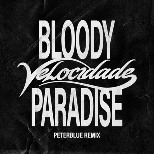 『Bloody Paradise x VELOCIDADE（PETERBLUE Remix）』